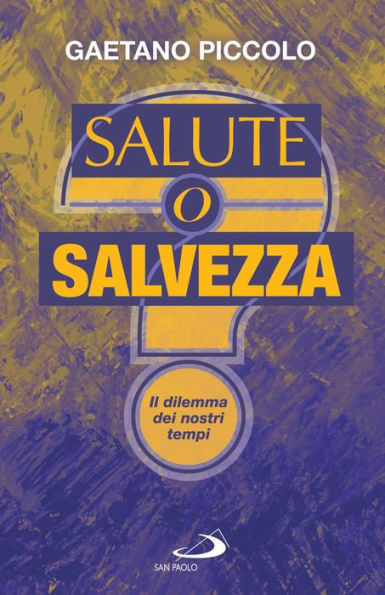 Salute o salvezza?: Il dilemma dei nostri tempi