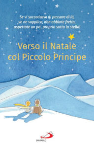 Title: Verso il Natale col Piccolo Principe, Author: Antoine de Saint-Exupéry