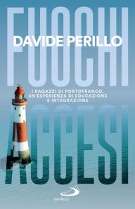 Title: Fuochi accesi: I ragazzi di Portofranco, un'esperienza di educazione e integrazione, Author: Davide Perillo