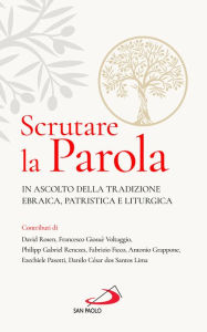 Title: Scrutare la Parola: In ascolto della tradizione ebraica, patristica e liturgica, Author: AA.VV.