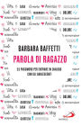 Parola di ragazzo: 15 password per entrare in dialogo con gli adolescenti