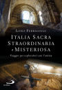 Italia sacra, straordinaria e misteriosa: Viaggio per esploratori con l'anima