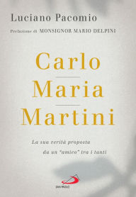 Title: Carlo Maria Martini: La sua verità proposta da un 