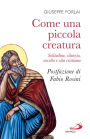 Come una piccola creatura: Solitudine, silenzio, ascolto e vita cristiana