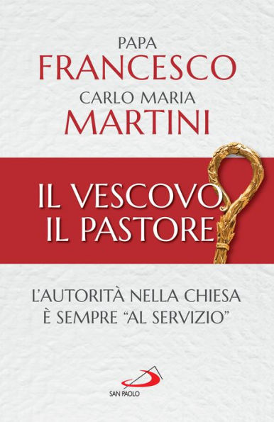 Il vescovo, il pastore: L'autorità nella Chiesa è sempre 