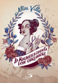 Title: La magnifica società delle giardiniere, Author: Altea Villa