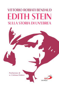 Title: Edith Stein: Sulla storia di un'ebrea, Author: Vittorio Robiati Bendaud