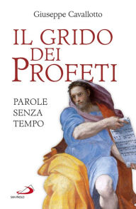 Title: Il grido dei profeti: Parole senza tempo, Author: Giuseppe Cavallotto