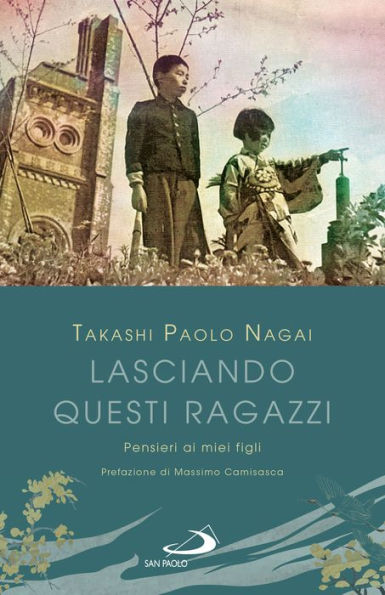 Lasciando questi ragazzi: Pensieri ai miei figli