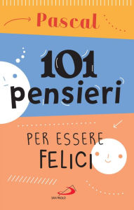 Title: 101 pensieri per essere felici, Author: Blaise Pascal