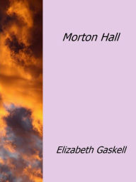 Title: Morton Hall, Author: Elizabeth Gaskell