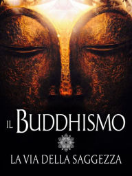 Title: Il Buddhismo - La via della Saggezza, Author: AA. VV.