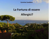 Title: La fortuna di essere allergici?, Author: Carmine Cavaliere