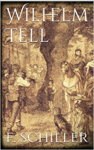 Title: Wilhelm Tell, Author: Friedrich Schiller