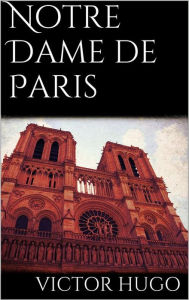 Title: Notre Dame De Paris, Author: Victor Hugo