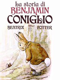 Title: La storia di Benjamin Coniglio, Author: Beatrix Potter