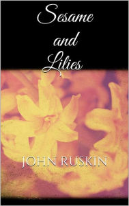 Title: Sesame and Lilies, Author: John Ruskin