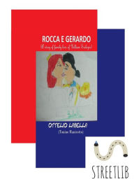 Title: ROCCA E GERARDO (A story of family love of Uilliam Scekspir), Author: Ottelio Labella