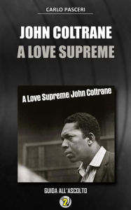 Title: John Coltrane - A Love Supreme (Dischi da leggere), Author: Carlo Pasceri