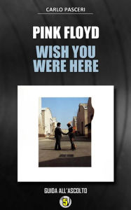 Title: Pink Floyd - Wish You Were Here (Dischi da leggere), Author: Carlo Pasceri