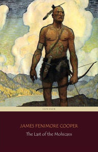 Title: The Last of the Mohicans (Centaur Classics), Author: James Fenimore Cooper