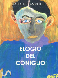 Title: Elogio del Coniglio, Author: Raffaele Stammelluti