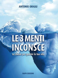 Title: Le 3 Menti Inconsce, Author: Antonio Origgi