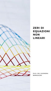 Title: Zeri di equazioni non lineari, Author: Eleonora Bernasconi