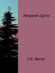 Title: Margaret Ogilvy, Author: J. M. Barrie