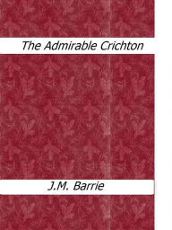Title: The Admirable Crichton, Author: J.m.barrie