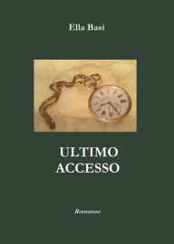 Title: Ultimo Accesso, Author: Ella Basi