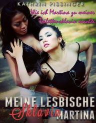 Title: Wie ich Martina zu meiner Toilettensklavin machte, Author: Kathrin Pissinger