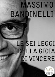 Title: Le sei leggi della gioia di vincere, Author: Massimo Bandinelli