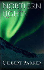Title: Northern Lights, Author: Gilbert Parker
