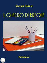 Title: Il quadro di Braque, Author: Giorgio Ressel