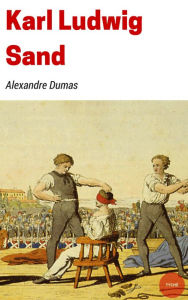 Title: Karl Ludwig Sand, Author: Alexandre Dumas