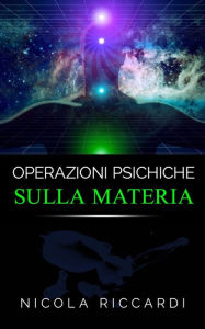 Title: Operazioni psichiche sulla materia, Author: Nicola Riccardi
