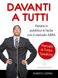 Title: Davanti a Tutti, manuale di Public Speaking, Author: Roberto Luperini