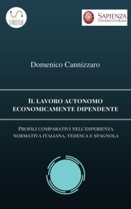Title: Il lavoro autonomo economicamente dipendente, Author: Domenico Cannizzaro