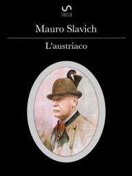Title: L'austriaco, Author: Mauro Slavich