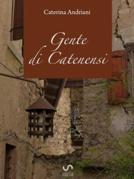 Title: Gente di Catenensi, Author: Caterina Andriani