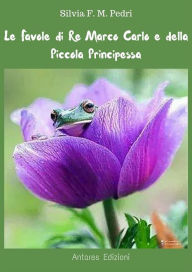 Title: Favole di Re Marco Carlo e della Piccola Principessa, Author: Silvia F.m. Pedri