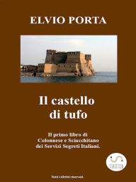 Title: Il castello di tufo, Author: Elvio Porta