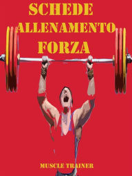 Title: Schede Allenamento Forza per la Palestra, Author: Muscle Trainer