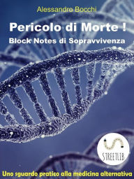 Title: Pericolo di Morte! Block Notes di Sopravvivenza, Author: Alessandro Bocchi