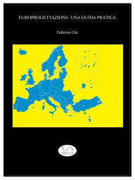 Title: Europrogettazione: una guida pratica, Author: Federico Zia