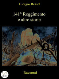 Title: 141° Reggimento e altre storie, Author: Giorgio Ressel