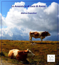 Title: Le Avventure di Luca e Rocco, Author: Marco Franchini