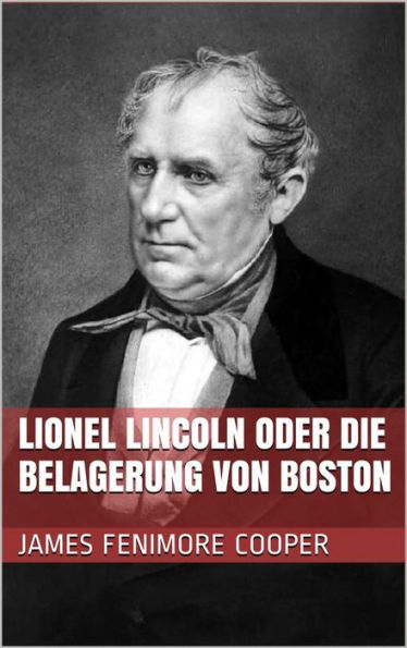 Lionel Lincoln oder die Belagerung von Boston