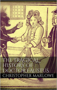 Title: The Tragical History of Doctor Faustus, Author: Christopher Marlowe